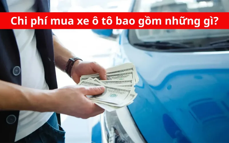 chi-phi-mua-xe-o-to-5-png-1 Chi phí mua xe ô tô bao gồm những gì?
