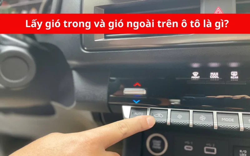 lay-gio-trong-va-gio-ngoai-tren-o-to-la-gi-png-1 Lấy gió trong và gió ngoài trên ô tô là gì? Có gì khác nhau?