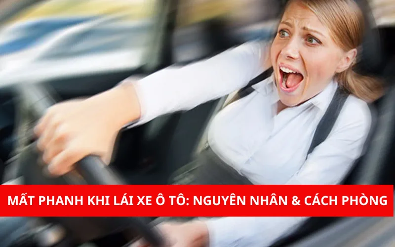 Mất phanh khi lái xe ô tô: nguyên nhân và cách phòng tránh